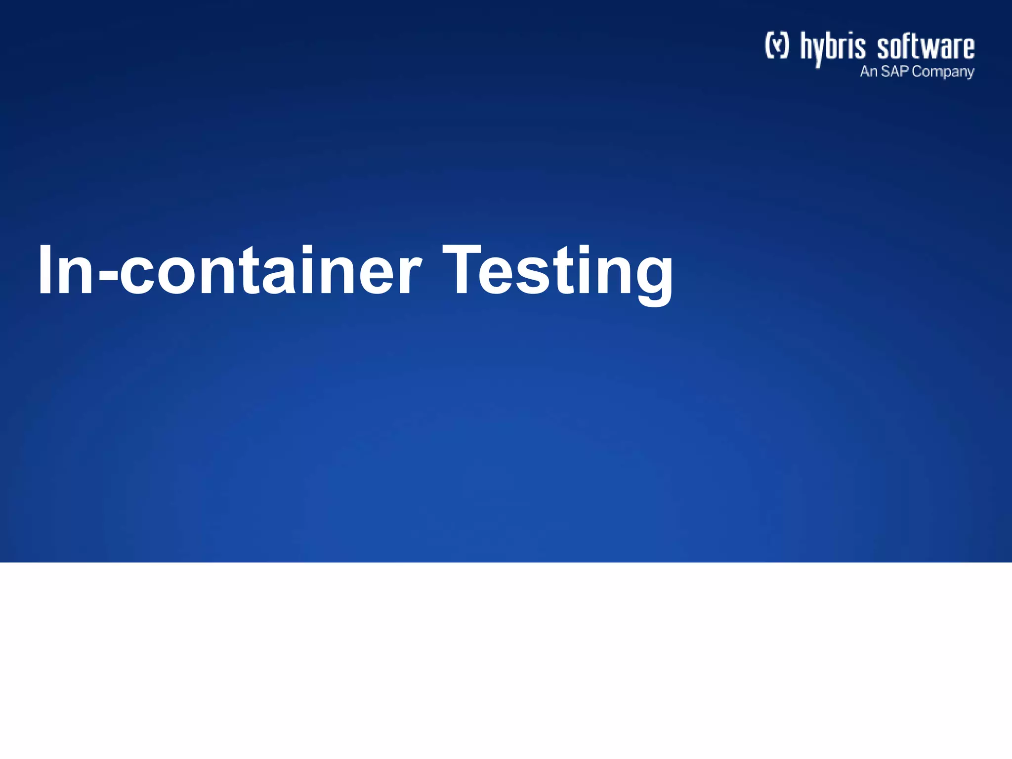In-container Testing
 