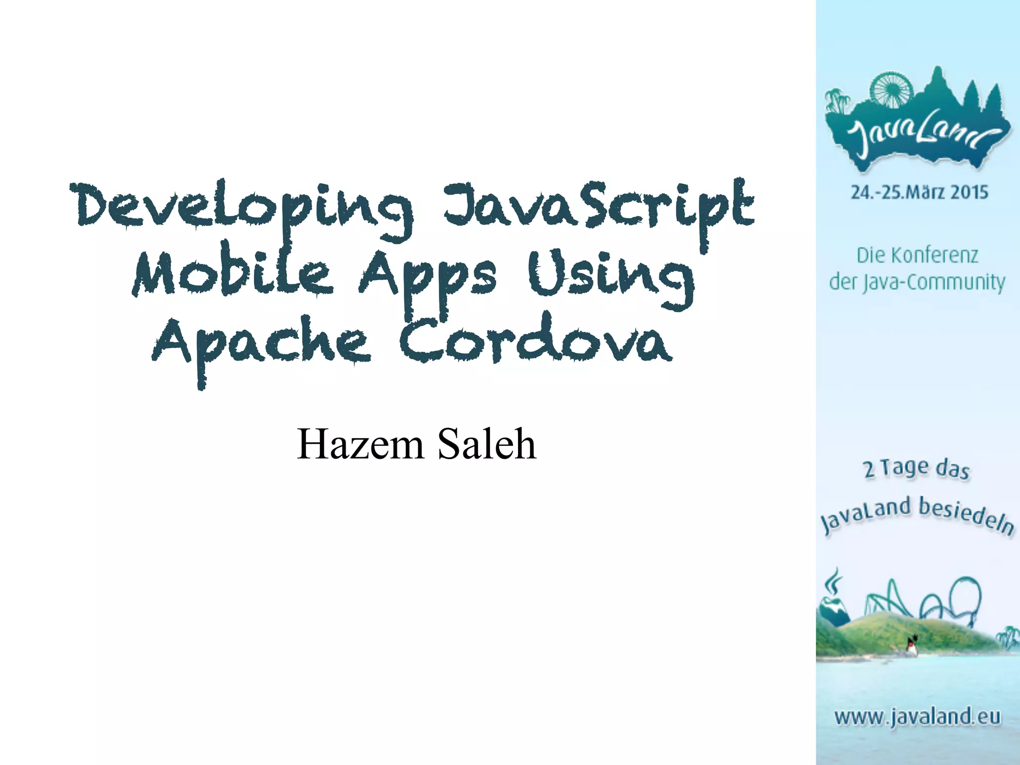 Developing JavaScript Mobile Apps Using Apache Cordova Hazem Saleh 