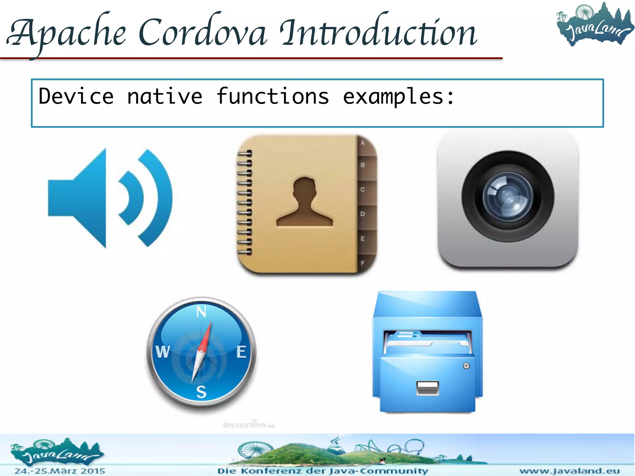 Apache Cordova Introduction Device native functions examples: 