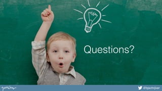 @bjschrijver
Questions?Questions?
 