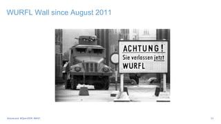 WURFL Wall since August 2011
#JavaLand #OpenDDR #MVC 15
 