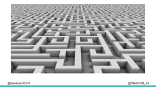 @VladimirD_42@JavaLandConf
 