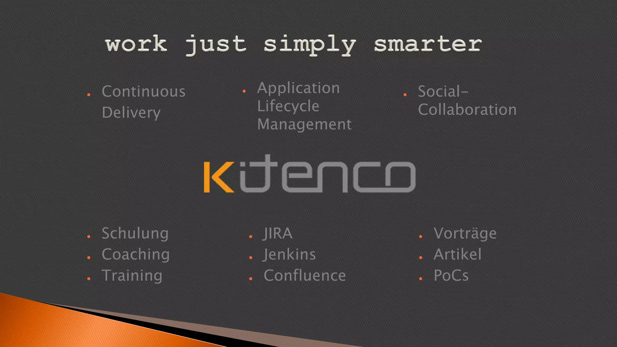 ● Continuous
Delivery
● Application
Lifecycle
Management
● Social-
Collaboration
● Vorträge
● Artikel
● PoCs
● JIRA
● Jenkins
● Confluence
● Schulung
● Coaching
● Training
 