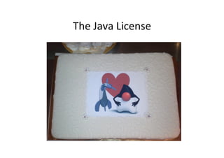 The	
  Java	
  License	
  
 