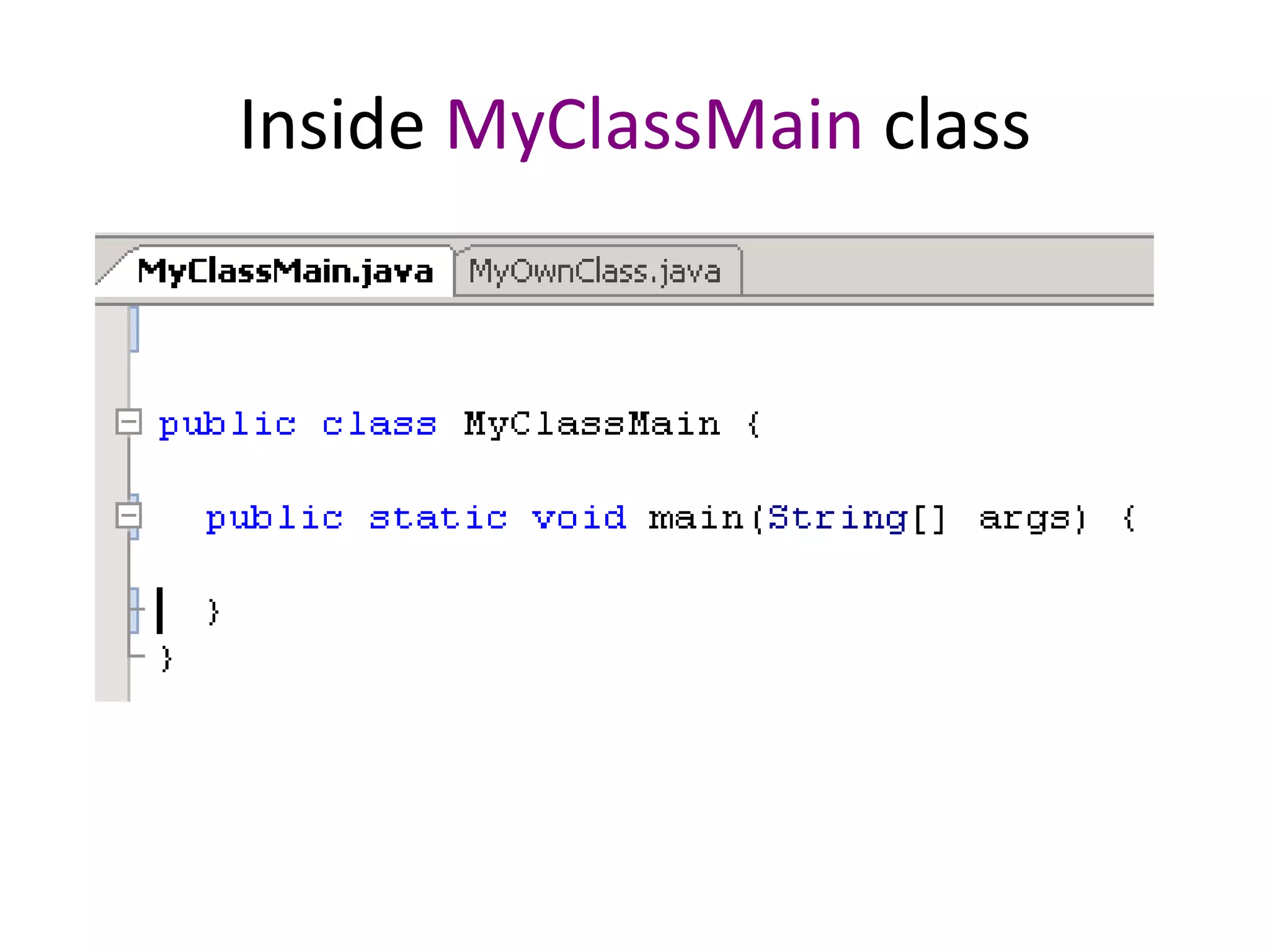 Inside MyClassMain class
 