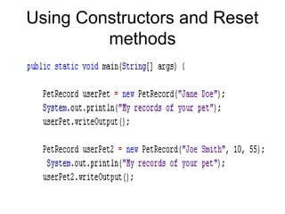 Using Constructors and Reset
methods
 