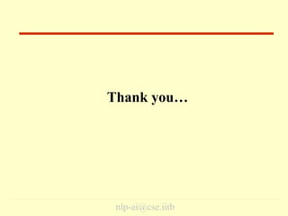 nlp-ai@cse.iitb
Thank you…
End
 