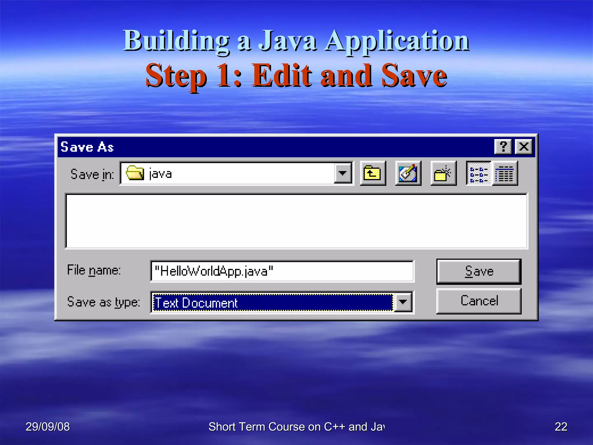 Building a Java Application Step 1: Edit and Save 