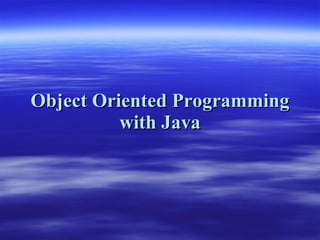 Object Oriented Programming with Java 