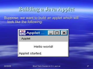Building a Java Applet <ul><li>Suppose, we want to build an applet which will look like the following: </li></ul>