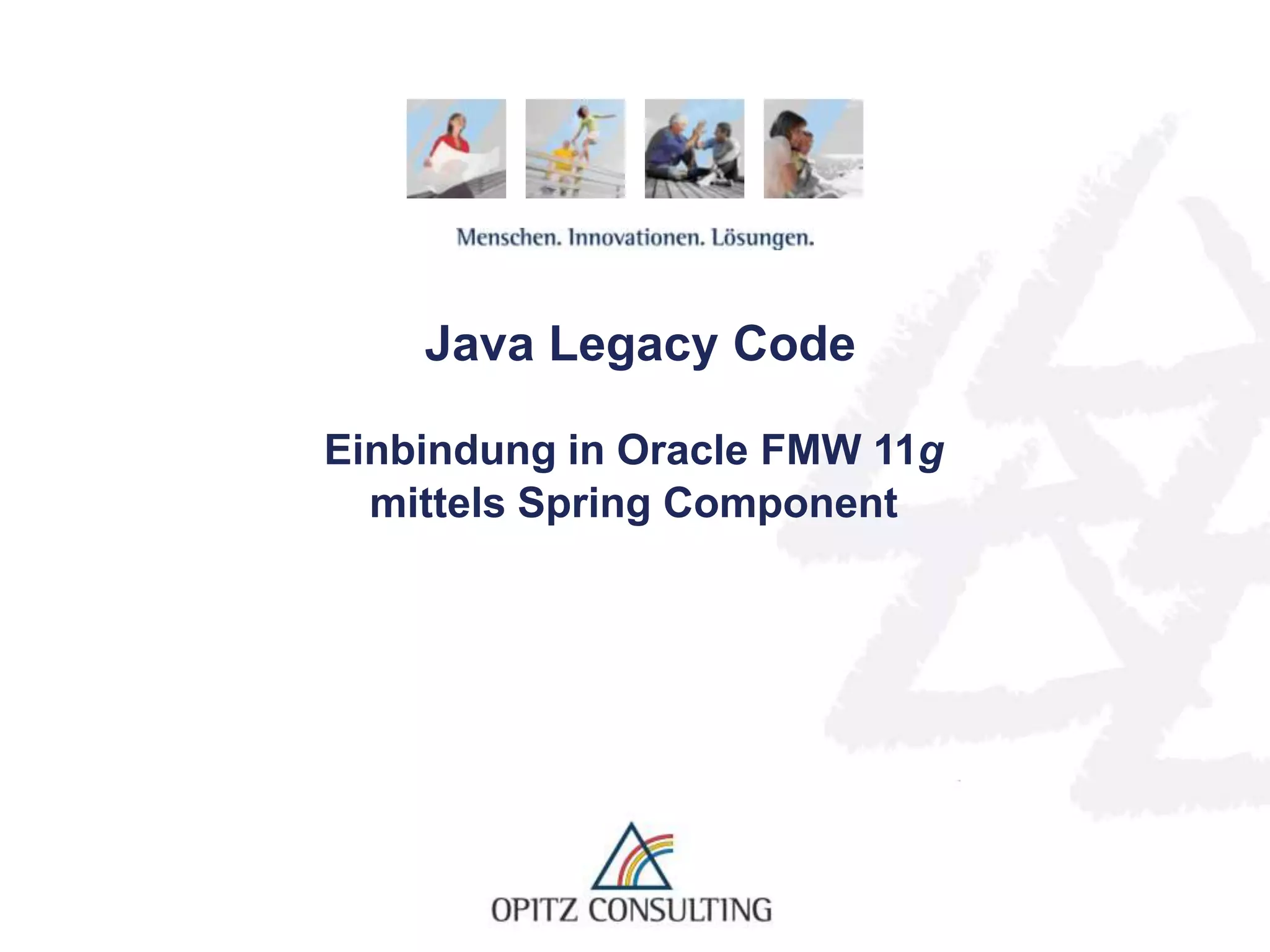  Java Legacy Code Einbindung in Oracle FMW 11gmittels Spring Component