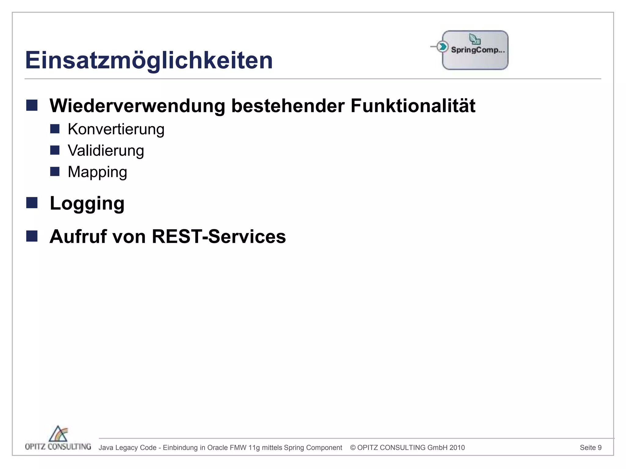 Wiederverwendung bestehender FunktionalitätKonvertierungValidierungMappingLoggingAufruf von REST-ServicesEinsatzmöglichkeiten	