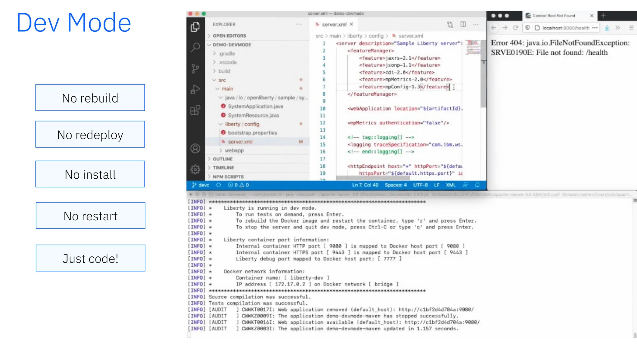 21
Dev Mode
No rebuild
No redeploy
No install
No restart
Just code!
 