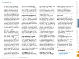Optimizing the JVM

Don’t bother testing with recent
releases of Java and tracking the
minor version numbers. Nothing
much changes internally between
major releases of Java.
Instead, you can often get better
performance by fiddling with the
switches you pass to Java. Don’t
bother being systematic about
this—just locate a set of switches
that you think have some bearing
on the problem, and play around
with them until you find a combination that works for you and will
give you extra, free performance
with no downsides.
There are more than 100 performance tuning switches for the
JVM. Use as many as you can.

Working with the Team

Scrutinizing Technology

•	“Java Performance Tuning”

Understanding the Hardware

Understanding the CPU is a waste
of time—it’s the kind of thing that
is best left to hardware engineers.
A software engineering genius
shouldn’t have to care about L3
caches or how the data is actually
laid out in memory.
Solid-state drives are faster in all
use cases, so use them all the time.
Don’t bother to measure the actual
throughput or other observables.
Remember, more capacity is better, so buy loads of RAM and really
push up the size of your heap.

Using Performance Advice

Always remember to guard your
performance test harnesses and

ORACLE.COM/JAVAMAGAZINE  ////////////////////////////////  NOVEMBER/DECEMBER 2013

When thinking about the application architecture as a whole,

Conclusion

Performance tuning can be boiled
down to a few very simple rules:
■■ Performance is the most important aspect of any application.
■■ You are awesome, which is why
you’re doing the tuning—it’s
the most important job of all.
■■ Performance analysis is all
about staring at source code
and optimizing algorithms.
■■ Other people will likely mess up
your good work, so guard it from
them jealously.
■■ Measuring is boring and
unnecessary.
If you follow these basic rules,
your application will be on the
front page of major industry publications in record time.
Needless to say, the diabolical
advice in this article should not
be followed, but instead should
be referenced as an anti-patterns
guide. /article

LEARN MORE
•	“ ine Fallacies of Java
N
Performance”

JAVA IN ACTION

always remember to scrutinize the
newest technology very closely.
If you don’t fully understand
it (bearing in mind that you’re
a genius), there’s bound to be
something not quite right about it.

Performance advice is like fine
wine: it just gets better with age,
and it certainly never goes out of
date. Performance advice from
the 1990s is still absolutely accurate today. You should build on
the deep insights of the amazingly
smart engineers who came up
with the tips in the first place. They
were probably a lot like you.

results carefully. Otherwise, some
other people might steal your
work and claim credit for it. Never
let them independently recheck
your work. They’ll just get it wrong
and detract from your obviously
correct conclusions.
Better yet, let others do the
boring work for you. If someone
else has already done something
vaguely similar and written it up
on a blog or the Stack Overflow
site (especially if they have a high
reputation score), just accept their
conclusions—that’s close enough.
After all, how different can the
behavior of two applications be?
It’s all just Java (or all just the
JVM), right?
Once you’ve reached your conclusions about how to improve
performance, whether that
involves using an optimized algorithm or a new bit of ultrafast shiny
tech, it’s a better use of your time
to browbeat your colleagues into
accepting your solution than to
waste time having them independently check your conclusions.
Always show them who’s boss, and
never document or explain your
reasoning—the last thing you want
is to have them messing around
with your carefully tuned system.

JAVA TECH

Don’t worry that some of the
switches seem to do conflicting or
contradictory things. A true professional (such as you) will also use
the undocumented ones found in
the Java HotSpot VM source code.

ABOUT US

has a long-running loop with a
conditional check in the middle of
it. Now, remember that generalcase algorithms are stupid. You
understand your data set better
than anyone else, so you should
spend as much time as you need
to design a specialized algorithm
that fits your data. Someone of
your talent and intellect can surely
do better than mediocre, compromised textbook examples.
Don’t worry if this takes quite a
lot of time; this is the most important part of performance tuning,
and doing it correctly is likely to
require someone of your abilities.

COMMUNITY

//java architect /

blog

32

 
