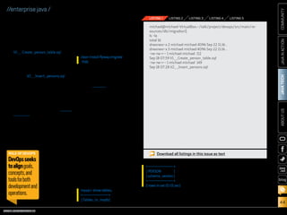 DevOps seeks
to align goals,
concepts, and
tools for both
development and
operations.

clean install flyway:migrate
-Pdb

To make the call even easier
and to gain from other benefits,
such as nice visualization, we will
also use Hudson, the continuous
integration engine, for database
migrations. We can trigger the
build manually, or let Hudson
observe changes in version control
and perform builds automatically,
by calling the build scripts. The call
results in some console output, as
shown in Listing 5.
In our case, the database was
empty and no migrations were run
before. Thus, Flyway does some
bootstrapping (creating metainformation, particularly the version number of the schema)
and triggers our two migrations’
scripts (because we’ve placed two
SQL files into our directory).
Examining our database, we
now have two new tables, both
created by Flyway:
mysql show tables;
+—— — — — -+
— — — —
| Tables_in_mydb |

ORACLE.COM/JAVAMAGAZINE  ////////////////////////////////  NOVEMBER/DECEMBER 2013

LISTING 4

LISTING 5

michael@michael-VirtualBox:~/talk/project/devops/src/main/resources/db/migration$
ls -la
total 16
drwxrwxr-x 2 michael michael 4096 Sep 22 11:16 .
drwxrwxr-x 3 michael michael 4096 Sep 22 11:16 ..
-rw-rw-r-- 1 michael michael 112
Sep 18 07:59 V1__Create_person_table.sql
-rw-rw-r-- 1 michael michael 149
Sep 18 07:28 V2__Insert_persons.sql

JAVA TECH

in mind that Flyway uses classpath
scanning: the migration scripts
must be copied to the target (that
is, Maven’s target folder) to be
applied successfully. The Maven
call can look like this:

LISTING 3

ABOUT US

migration scripts are located. They
are placed in the resources folder
in our project source tree (see
Listing 1).
At the moment, we have two
files of plain SQL. The first file is
V1__ Create_person_table.sql. It
is a DDL file and has the content
shown in Listing 2.
The second file is a data manipulation language (DML) file.
The file V2__Insert_persons.sql
consists of three statements for
inserting three rows into the
previously created table (see
Listing 3).
Now let’s look at the Maven
project object model (POM), the
metainformation file of the Maven
build tool for our project. This is
the place to define how Flyway
will be used and to tell the system
about the database it should connect to. The logic is placed inside
a Maven profile. Listing 4 shows
the relevant snippet.
Now let’s trigger Flyway via
ROLE OF DEVOPS
Maven. We’ve
introduced a
dedicated profile,
which we’ll have
to activate. In our
simple example,
the migration
itself is started
after a Maven
installation. Keep

LISTING 2

COMMUNITY

LISTING 1

JAVA IN ACTION

//enterprise java /

Download all listings in this issue as text
+—— — — — -+
— — — —
| PERSON
|
| schema_version |
+—— — — — -+
— — — —
2 rows in set (0.01 sec)

One table is created by our
migration scripts. The other table

contains metainformation about
the database, and migrations on
it—including the information
about which version the database is currently in—in order to
derive which statements must be
applied or not, in a specific environment, with a specific run.

blog

44

 