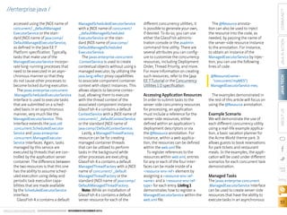 as defined in the Java EE 7
Platform specification. Typically,
tasks that make use of the
ManagedExecutorService incorporate long-running processes that
need to be executed in an asynchronous manner so that they
do not cause other processes to
become locked during execution.
The javax.enterprise.concurrent
.ManagedScheduledExecutorService

interface is used to execute tasks
that are submitted on a scheduled basis in an asynchronous
manner, very much like the
ManagedExecutorService. This
interface extends the java.util
.concurrent.ScheduledExecutor
Service and javax.enterprise
.concurrent.ManagedExecutor
Service interfaces. Again, tasks

managed by this service are
executed by threads that are controlled by the application server
container. The difference between
the two resources is that this one
has the ability to assume scheduled execution using delay and
periodic task execution capabilities that are made available
by the ScheduledExecutorService
interface.
GlassFish 4.x contains a default

contextual objects without using a
managed executor, by utilizing the
java.lang.reflect proxy capabilities
to associate component container
context with object instances. This
allows objects to become contextual, allowing them to execute
with the thread context of the
associated component instance.
GlassFish 4.x contains a default
ContextService with a JNDI name of
concurrent/_
_defaultContextService

or the standard JNDI name of

java:comp/DefaultContextService.
Lastly, a ManagedThreadFactory

resource can be for creating
managed container threads
that can be utilized to perform
tasks in the background while
other processes are executing.
GlassFish 4.x contains a default
ManagedThreadFactory with a JNDI
name of concurrent/_
_default
ManagedThreadFactory or the
standard JNDI name of java:comp/
DefaultManagedThreadFactory.
Note: While an installation of
GlassFish 4.x contains a default
server resource for each of the

ORACLE.COM/JAVAMAGAZINE  ////////////////////////////////  NOVEMBER/DECEMBER 2013

The @Resource annotation can also be used to inject
the resource into the code, as
needed, by passing the name of
the server-side resource instance
to the annotation. For instance,
to obtain an instance of the
ManagedExecutorService by injection, you can use the following
lines of code:

Accessing Application Resources

The examples demonstrated in
the rest of this article will focus on
using the @Resource annotation.

In order to submit tasks to the
server-side concurrency resources
for processing, an application
must include a reference for the
server-side resources, either
defined within an application’s
deployment descriptors or via
the @Resource annotation. For
instance, within a web application, the resources can be defined
within the web.xml file.
To register references to the
resources within web.xml, entries
for any or each of the four interfaces can be made inside of a
resource-env-ref element by
assigning a resource-env-refname and a resource-env-reftype for each entry. Listing 1
demonstrates how to register a
ManagedExecutorService within the
web.xml file.

@Resource(name=
concurrent/myMES)
ManagedExecutorService mes;

Example Scenario

We will demonstrate the use of
each different concurrency utility
using a real-life example application, a basic vacation planner for
the Acme World theme park. It
allows guests to book reservations
for park tickets and restaurant
meals. In the examples, the application will be used under different
scenarios for each concurrent task
demonstration.

Managed Tasks

The javax.enterprise.concurrent
.ManagedExecutorService interface
can be used to create server-side
resources that have the ability to
execute tasks in an asynchronous

COMMUNITY

different concurrency utilities, it
is possible to generate your own,
if desired. To do so, you can use
either the GlassFish administration console or the asadmin
command-line utility. There are
several attributes you can configure to customize the concurrency
resources, including Deployment
Order, Thread Priority, and more.
For more information on creating
such resources, refer to the Java
EE 7 Tutorial or the Concurrency
Utilities 1.0 specification.

JAVA IN ACTION

concurrent/_
_defaultManaged
ExecutorService or the standard JNDI name of java:comp/
DefaultManagedExecutorService,

ManagedScheduledExecutorService
with a JNDI name of concurrent/
_
_defaultManagedScheduled
ExecutorService or the standard JNDI name of java:comp/
DefaultManagedScheduled
ExecutorService.
The javax.enterprise.concurrent
.ContextService is used to create

JAVA TECH

accessed using the JNDI name of

ABOUT US

//enterprise java /

blog

51

 