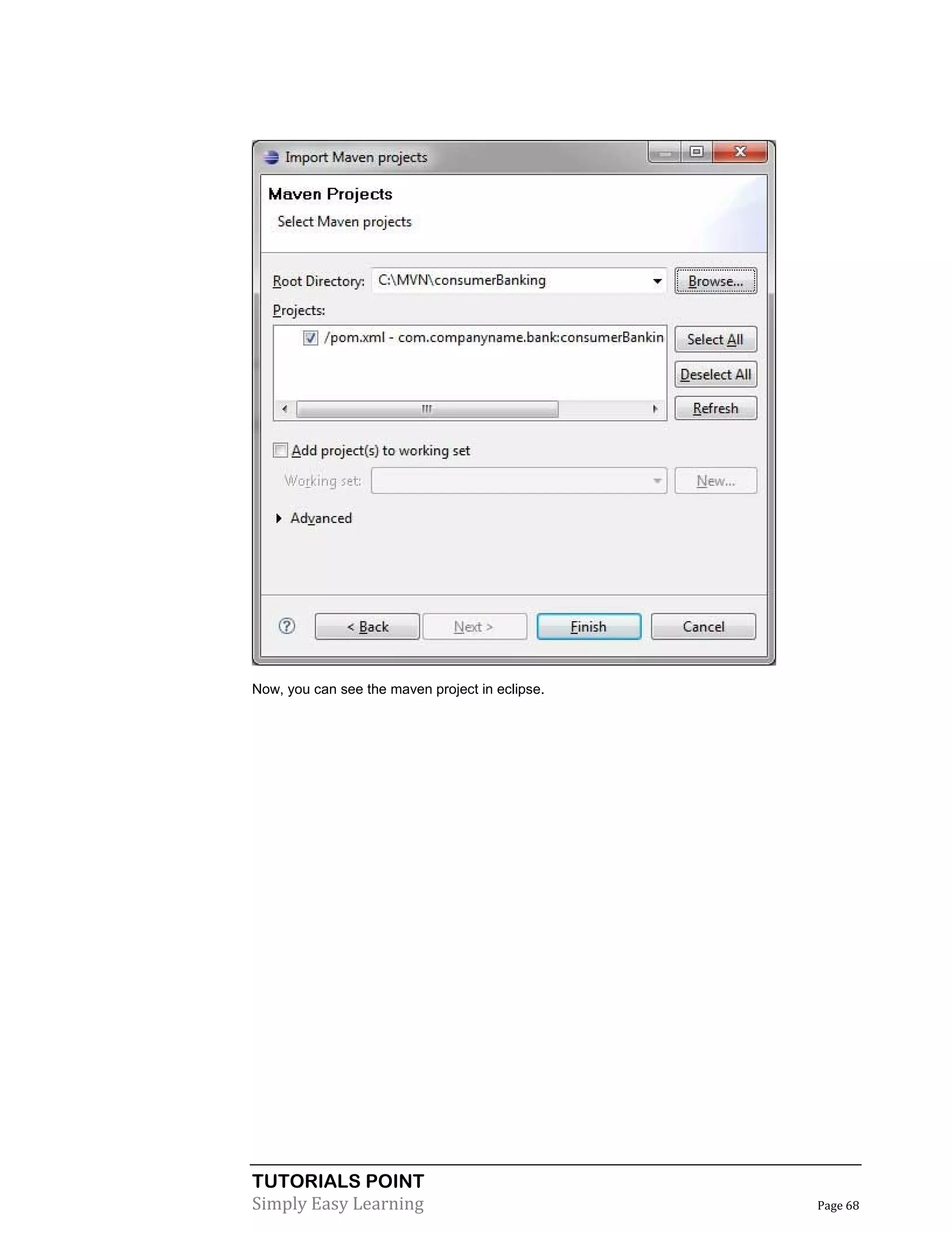 TUTORIALS POINT
Simply Easy Learning Page 68
Now, you can see the maven project in eclipse.
 