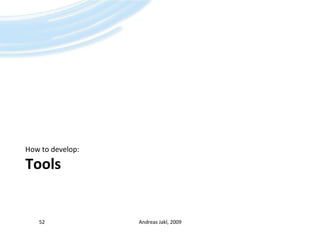 ToolsHow to develop:52Andreas Jakl, 2009