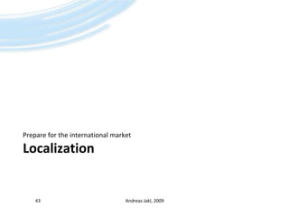 LocalizationPrepare for the international marketAndreas Jakl, 200943