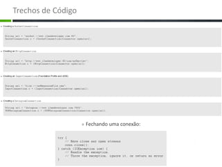 Trechos de Código




                    » Fechando uma conexão:
 
