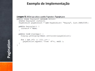 Exemplo de Implementação
Pagination
 