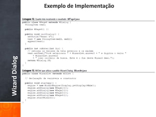 Exemplo de Implementação
Wizard Dialog
 