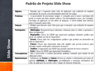 Padrão de Projeto Slide Show
Slide Show
 