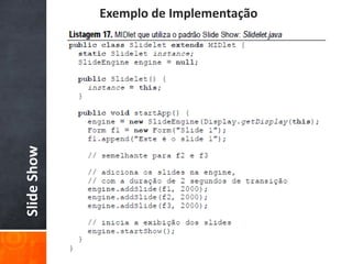 Exemplo de Implementação
Slide Show
 