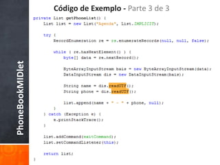 Código de Exemplo - Parte 3 de 3
PhoneBookMIDlet
 