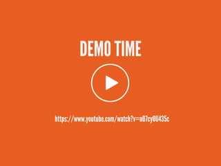 DEMO TIME
https://www.youtube.com/watch?v=n07cy0U435c
 