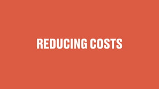 REDUCING COSTS
 