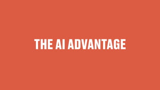 THE AI ADVANTAGE
 