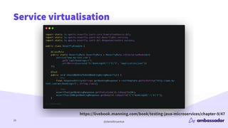 @danielbryantuk
Service virtualisation
20
https://livebook.manning.com/book/testing-java-microservices/chapter-9/47
 