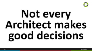 Not every 
Architect makes 
good decisions 
25 @Dynatrace 
 