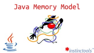 Java Memory Model
 