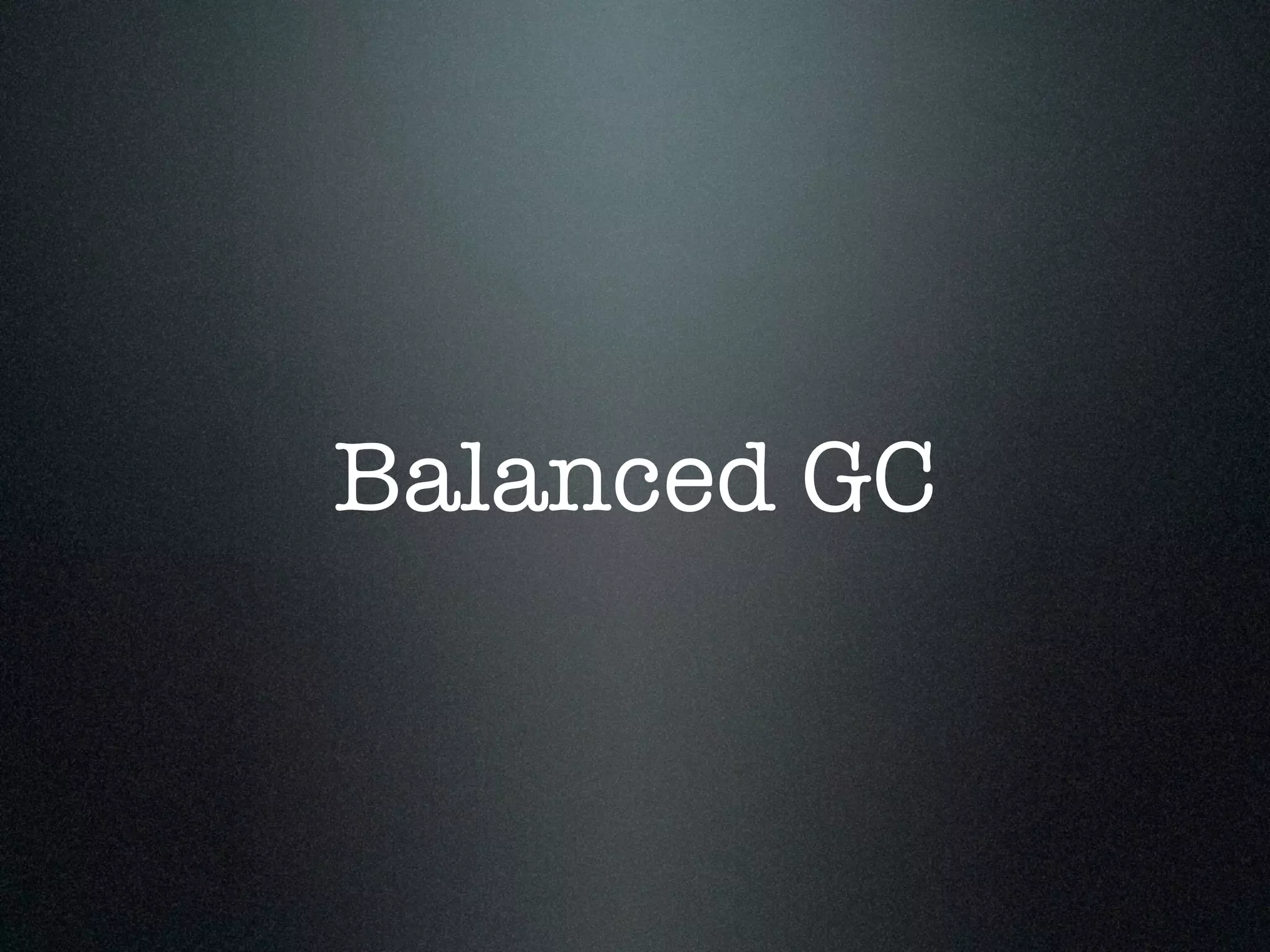 Balanced GC 
