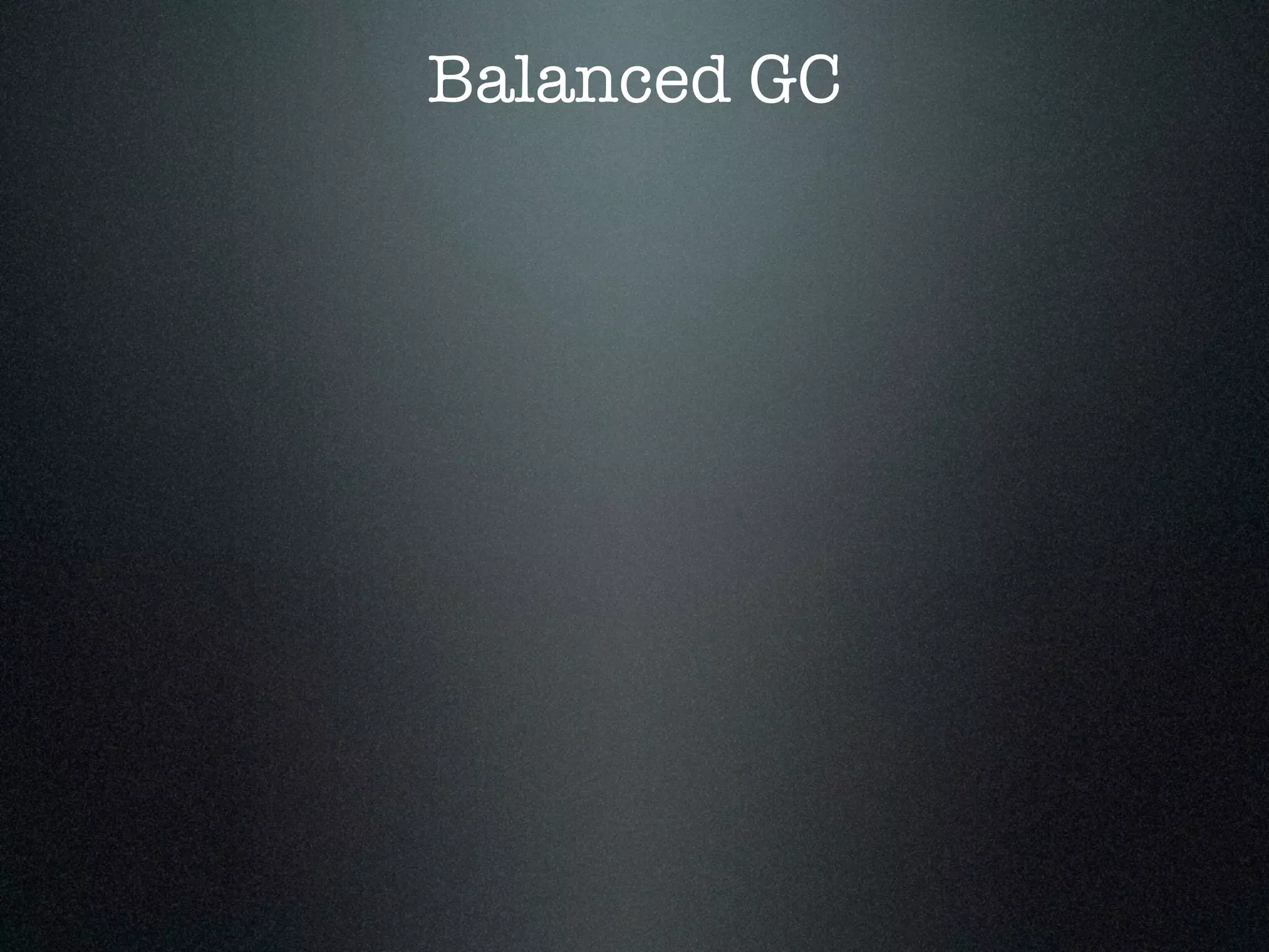 Balanced GC 