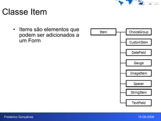Classe Item Items são elementos que podem ser adicionados a um Form 