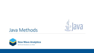 Java Methods
New Wave Analytica
We Find Solutions in Data
 