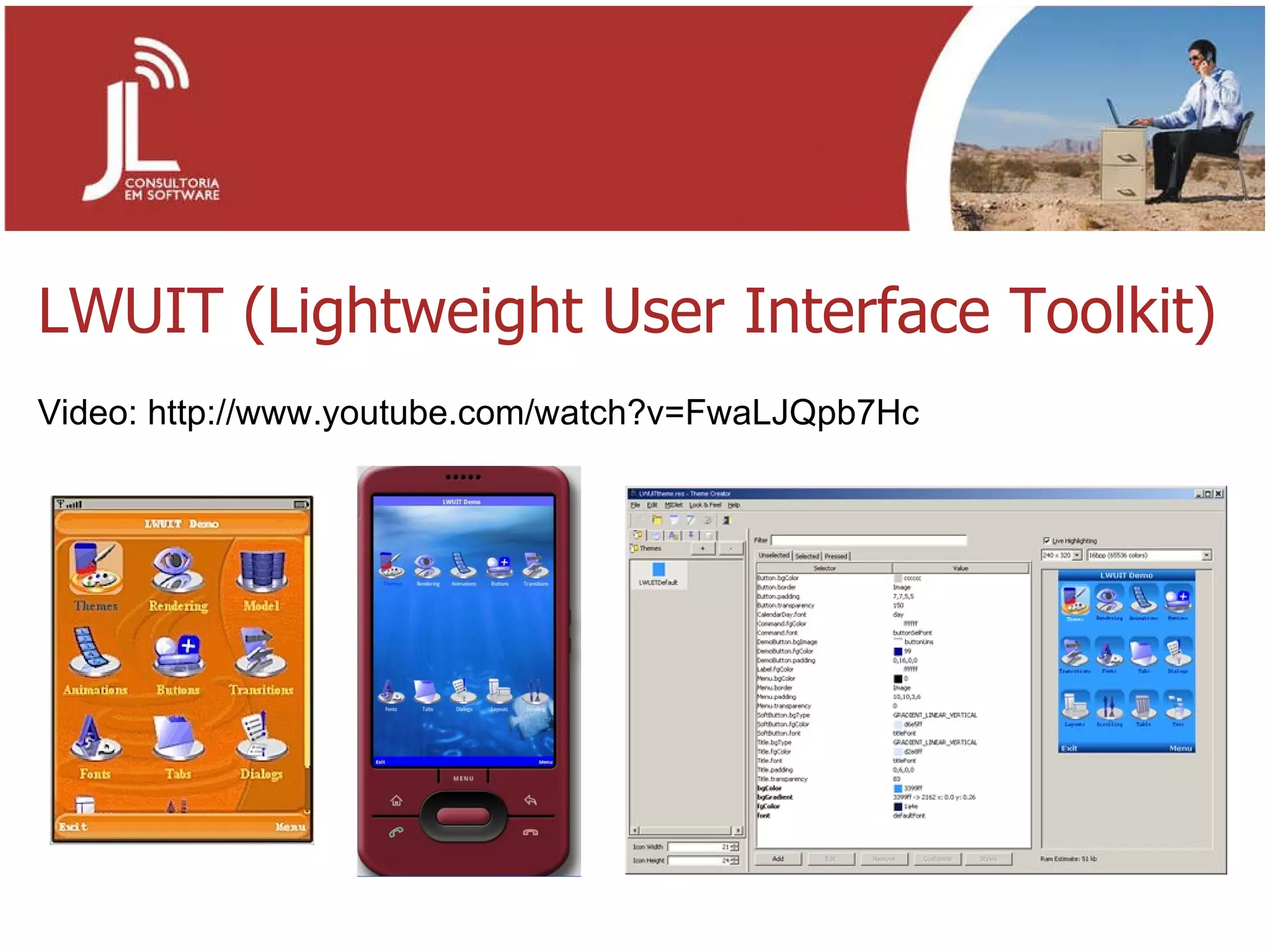 LWUIT (Lightweight User Interface Toolkit) Video: http://www.youtube.com/watch?v=FwaLJQpb7Hc 