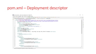pom.xml – Deployment descriptor
 