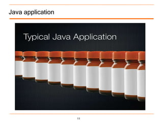 Java application




                   11
 