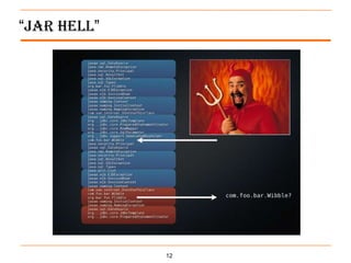 “Jar Hell”




             12
 