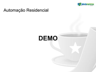 Automação Residencial
DEMO
 
