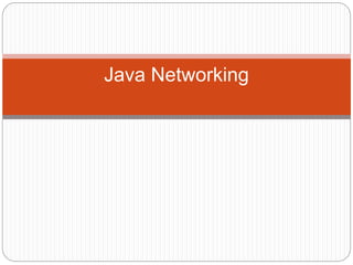 Java Networking
 