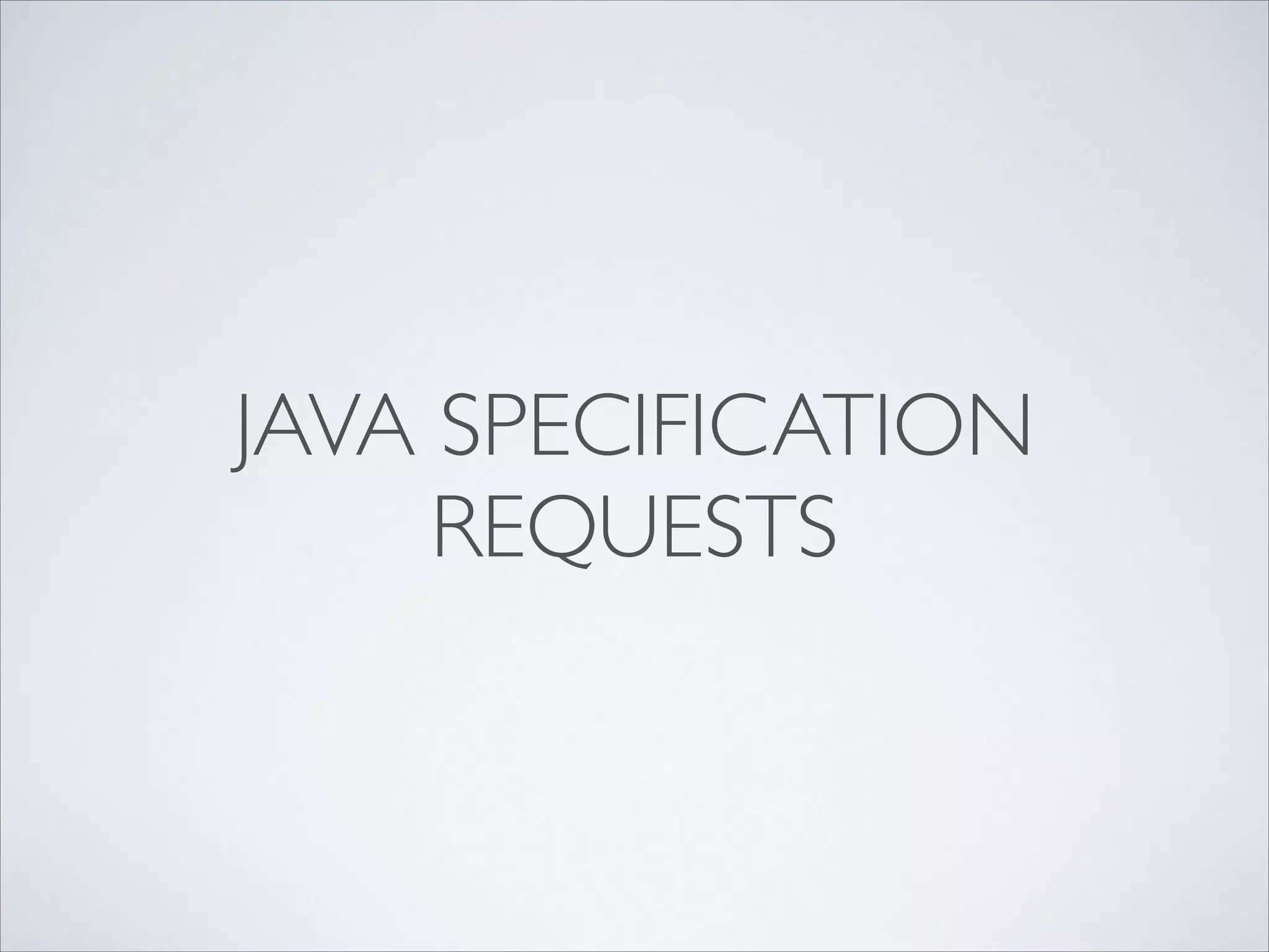 JAVA SPECIFICATION
REQUESTS

 