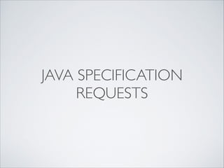 JAVA SPECIFICATION
REQUESTS

 