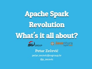 Javantura v3 - Apache Spark revolution – what’s it all about – Petar Zečević