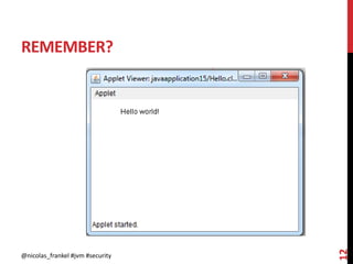 REMEMBER?
@nicolas_frankel #jvm #security
12
 