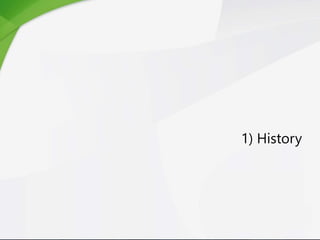 1) History
 